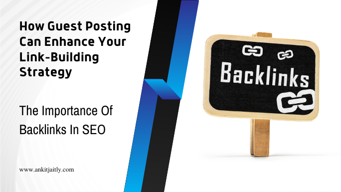 How Guest Posting Can Enhance Your Link-Building Strategy
