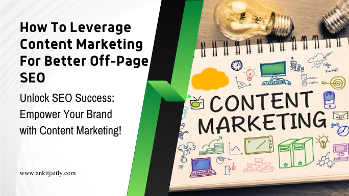 How To Leverage Content Marketing For Better Off-Page SEO