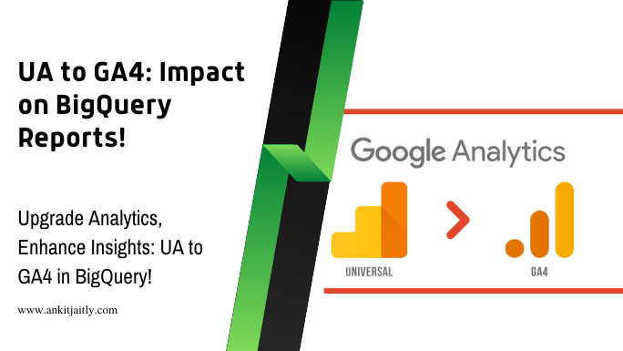 How Can Migrating from Universal Analytics to Google Analytics 4 Affect Your BigQuery Reports?